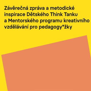 Dětský Think Tank a Mentorský program kreativního vzdělávání pro pedagogy*žky